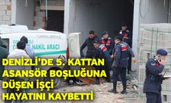 Denizli’de 5. kattan asansör boşluğuna düşen işçi hayatını kaybetti