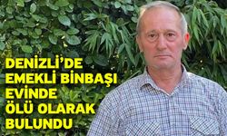 Denizli’de emekli binbaşı evinde ölü olarak bulundu