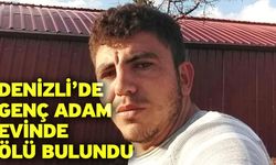 Denizli’de Genç Adam Evinde Ölü Bulundu