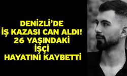Denizli’de İş Kazası Can Aldı! 26 Yaşındaki İşçi Hayatını Kaybetti