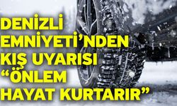 Denizli Emniyeti’nden Kış Uyarısı “Önlem Hayat Kurtarır”