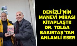 Denizli’nin Manevi Mirası Kitaplaştı: Dr. Tolga Bakırtaş’tan Anlamlı Eser