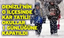 Denizli’nin o ilçesinde kar tatili! Okullar 1 günlüğüne kapatıldı