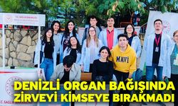 Denizli Organ Bağışında Zirveyi Kimseye Bırakmadı