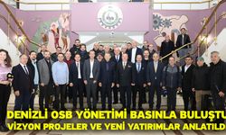 Denizli OSB yönetimi basınla buluştu! Vizyon projeler ve yeni yatırımlar anlatıldı