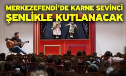 Merkezefendi’de Karne Sevinci Şenlikle Kutlanacak
