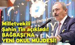 Milletvekili Şahin Tin açıkladı! Bağbaşı’na yeni okul müjdesi!