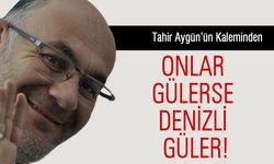 Onlar Gülerse Denizli Güler!