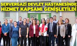 Servergazi Devlet Hastanesinde hizmet kapsamı genişletildi