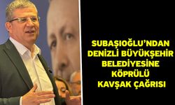 Subaşıoğlu’ndan Denizli Büyükşehir Belediyesine köprülü kavşak çağrısı