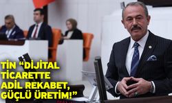 Tin “Dijital ticarette adil rekabet, güçlü üretim!”