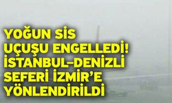 Yoğun Sis Uçuşu Engelledi! İstanbul–Denizli Seferi İzmir’e Yönlendirildi