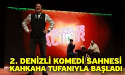 2. Denizli komedi sahnesi kahkaha tufanıyla başladı
