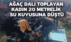 Ağaç dalı toplayan kadın 20 metrelik su kuyusuna düştü