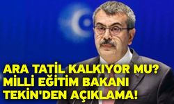 Ara tatil kalkıyor mu? Milli Eğitim Bakanı Tekin'den açıklama!