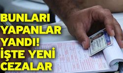 Bunları yapanlar yandı! İşte yeni cezalar