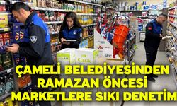 Çameli Belediyesinden Ramazan öncesi marketlere sıkı denetim