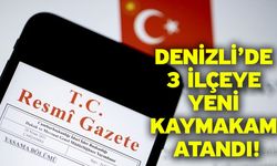 Denizli’de 3 ilçeye yeni kaymakam atandı!