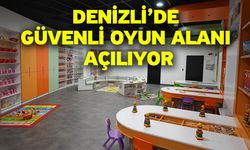 Denizli’de güvenli oyun alanı açılıyor