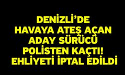 Denizli’de Havaya Ateş Açan Aday Sürücü Polisten Kaçtı! Ehliyeti İptal Edildi