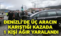 Denizli’de üç aracın karıştığı kazada 1 kişi ağır yaralandı