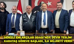 Denizli Emlakçılar Odası’nda Devir Teslim! Karataş Göreve Başladı, İlk Müjdeyi Verdi