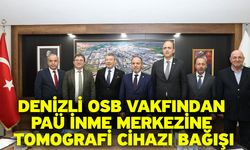 Denizli OSB Vakfından PAÜ İnme Merkezine Tomografi Cihazı Bağışı