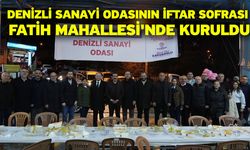 Denizli Sanayi Odasının iftar sofrası Fatih Mahallesi'nde kuruldu