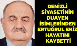 Denizli Siyasetinin Duayen İsimlerinden Ertuğrul Ekiz Hayatını Kaybetti