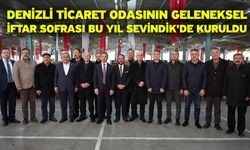 Denizli Ticaret Odasının Geleneksel İftar Sofrası Bu Yıl Sevindik'de Kuruldu