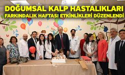 Doğumsal Kalp Hastalıkları Farkındalık Haftası Etkinlikleri Düzenlendi