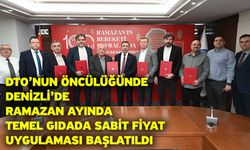 DTO’nun öncülüğünde Denizli’de Ramazan ayında temel gıdada sabit fiyat uygulaması başlatıldı