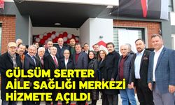 Gülsüm Serter Aile Sağlığı Merkezi Hizmete Açıldı