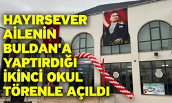 Hayırsever Ailenin Buldan'a yaptırdığı ikinci okul törenle açıldı