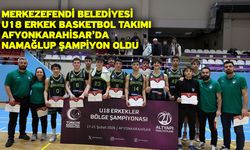 Merkezefendi Belediyesi U18 Erkek Basketbol Takımı Afyonkarahisar’da namağlup şampiyon oldu