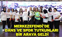 Merkezefendi’de Dans Ve Spor Tutkunları Bir Araya Geldi