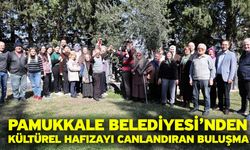 Pamukkale Belediyesi’nden Kültürel Hafızayı Canlandıran Buluşma