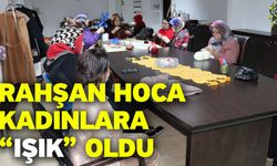 Rahşan Hoca Kadınlara “IŞIK” oldu