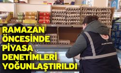 Ramazan öncesinde piyasa denetimleri yoğunlaştırıldı