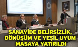 Sanayide belirsizlik, dönüşüm ve yeşil uyum masaya yatırıldı