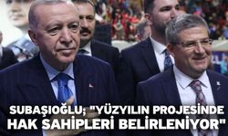 Subaşıoğlu; "Yüzyılın projesinde hak sahipleri belirleniyor"