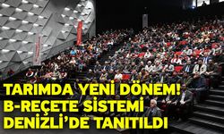 Tarımda Yeni Dönem! B-Reçete Sistemi Denizli’de Tanıtıldı