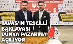 Tavas'ın tescilli baklavası dünya pazarına açılıyor