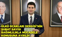 Ülkü Ocakları Dergisi’nin Şubat Sayısı Bağımlılıkla Mücadele Konusuna Ayrıldı