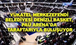 Yukatel Merkezefendi Belediyesi Denizli Basket, PAÜ Arena’da Taraftarıyla Buluşuyor
