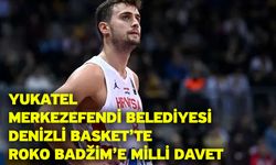 Yukatel Merkezefendi Belediyesi Denizli Basket’te Roko Badžim’e Milli Davet