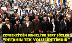 Zeybekci’den Denizli’de sert sözler “Refahın tek yolu üretimdir”