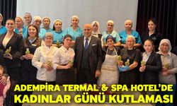 Adempira Termal & Spa Hotel’de Kadınlar Günü Kutlaması