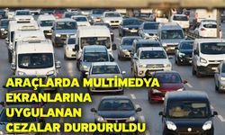 Araçlarda Multimedya Ekranlarına Uygulanan Cezalar Durduruldu