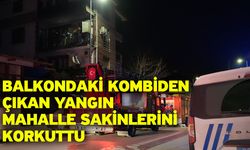 Balkondaki kombiden çıkan yangın mahalle sakinlerini korkuttu